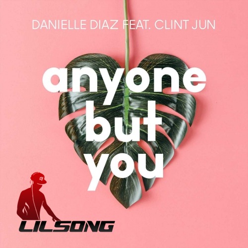 Danielle Diaz Ft. Clint Jun - Anyone but You